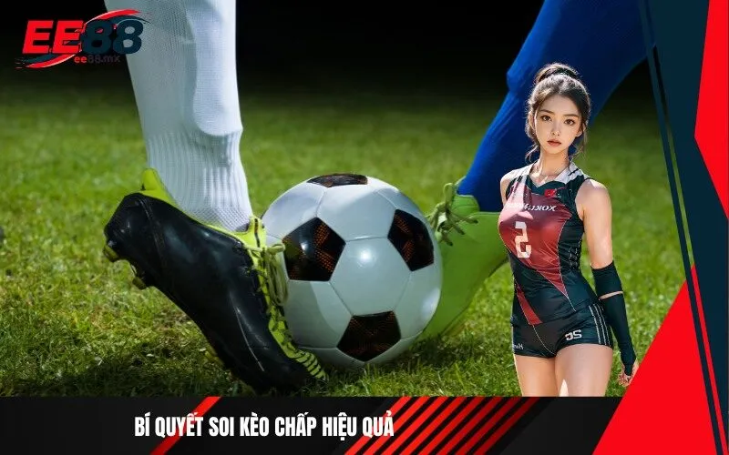 Bí quyết soi kèo chấp hiệu quả