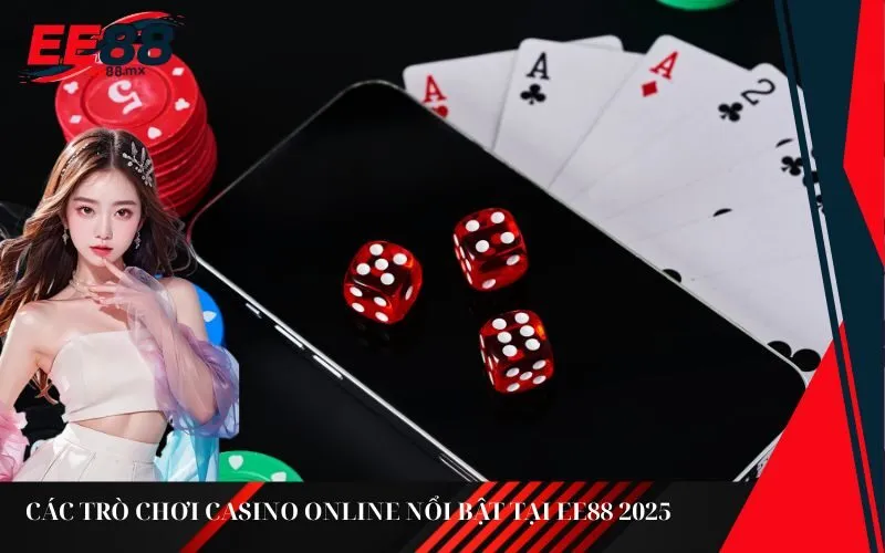 Các trò chơi casino online nổi bật tại Ee88 2025