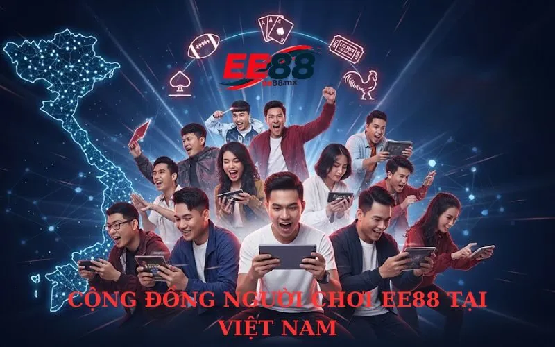 Cộng Đồng Người Chơi EE88 tại Việt Nam